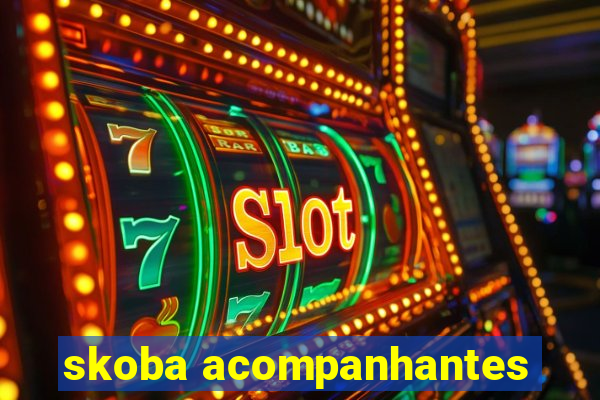 skoba acompanhantes